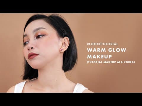#LookeTutorial : Warm Glow Makeup (Makeup ala Korea)